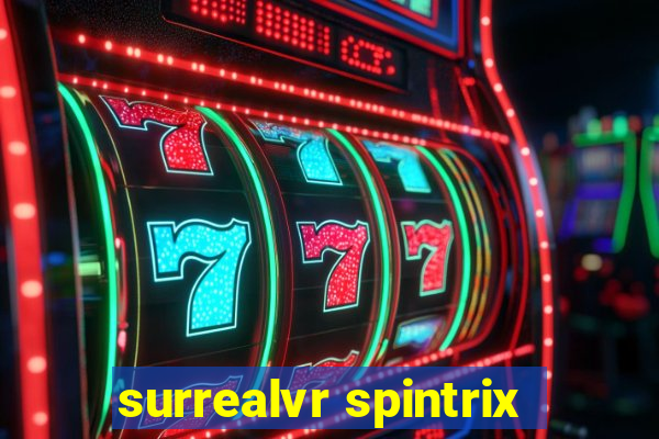 surrealvr spintrix