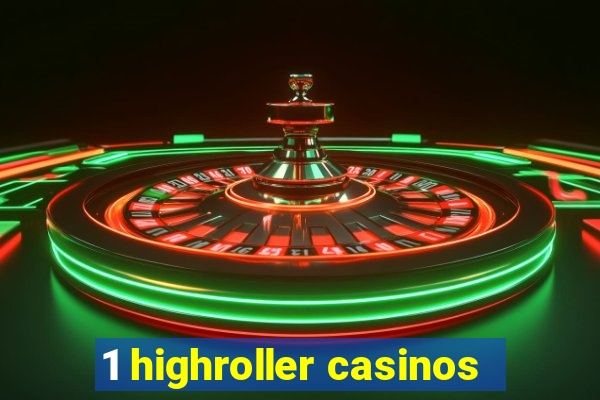 1 highroller casinos