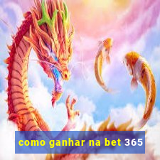 como ganhar na bet 365