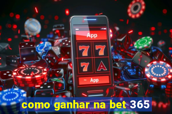 como ganhar na bet 365