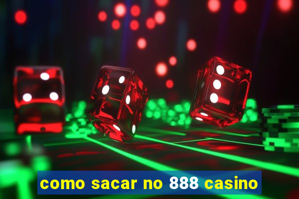 como sacar no 888 casino