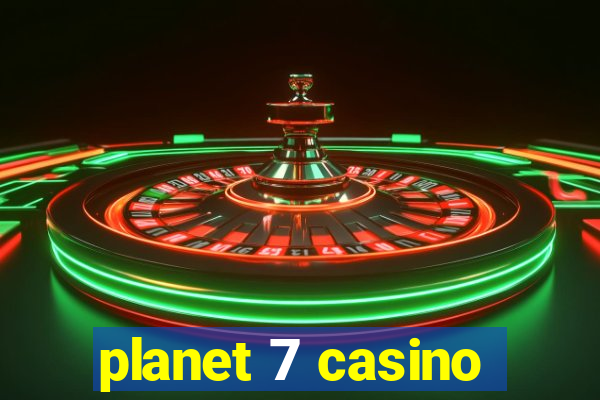 planet 7 casino