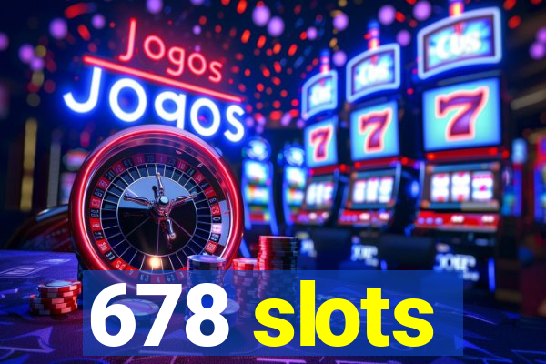 678 slots