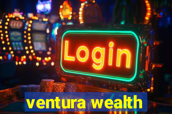 ventura wealth