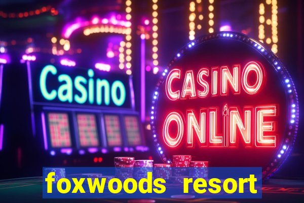 foxwoods resort casino mashantucket ct