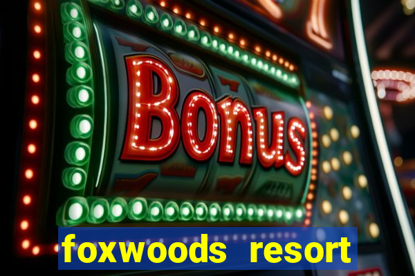 foxwoods resort casino mashantucket ct