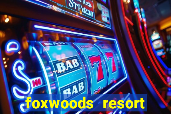 foxwoods resort casino mashantucket ct