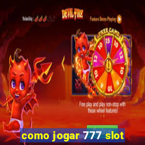 como jogar 777 slot