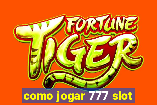 como jogar 777 slot