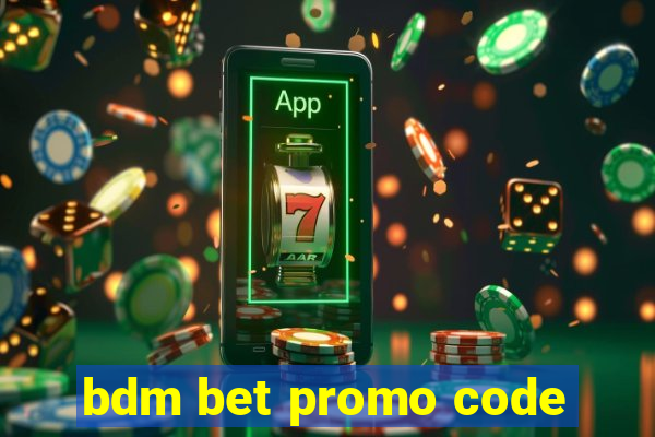 bdm bet promo code