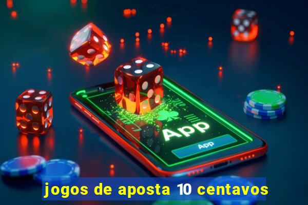 jogos de aposta 10 centavos