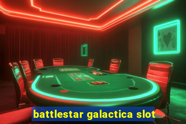 battlestar galactica slot