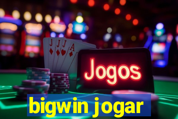 bigwin jogar