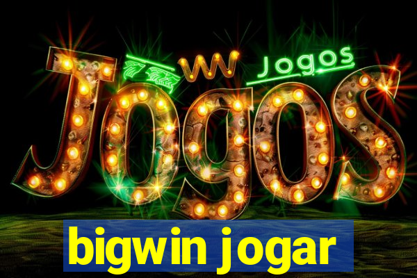 bigwin jogar