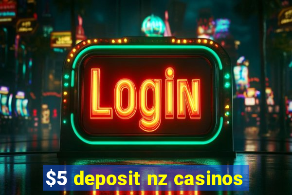 $5 deposit nz casinos