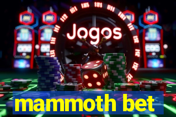 mammoth bet