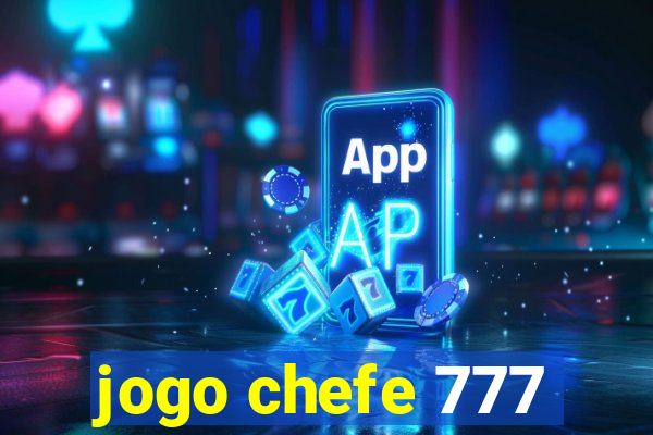 jogo chefe 777