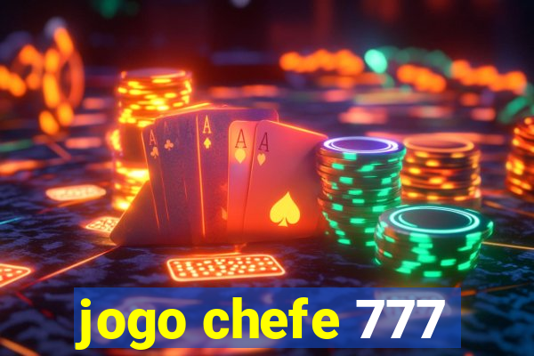 jogo chefe 777