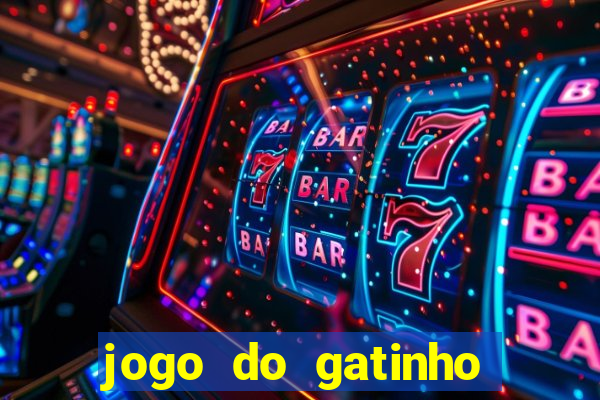 jogo do gatinho para ganhar dinheiro