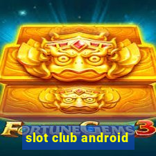 slot club android