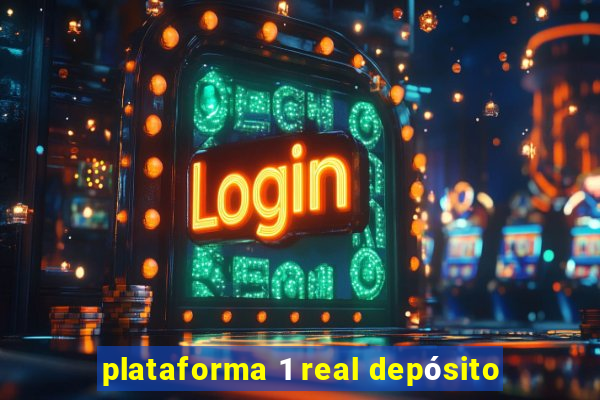 plataforma 1 real depósito