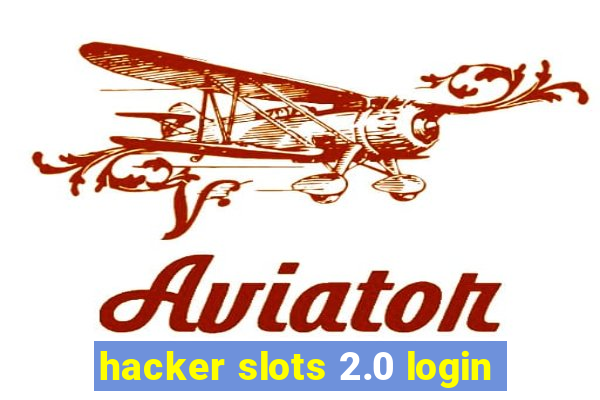 hacker slots 2.0 login