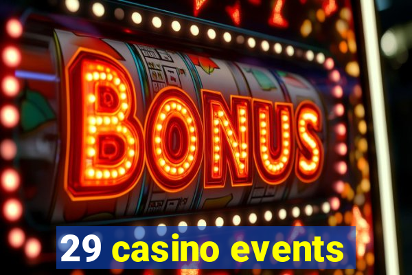 29 casino events