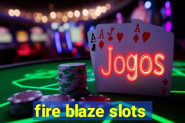 fire blaze slots