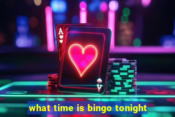 what time is bingo tonight