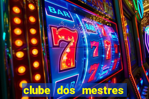 clube dos mestres do jogo