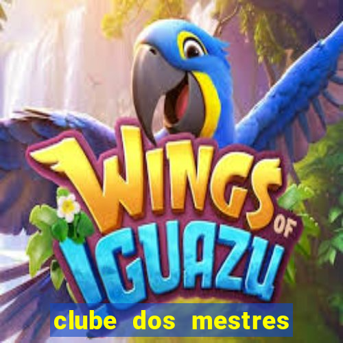 clube dos mestres do jogo