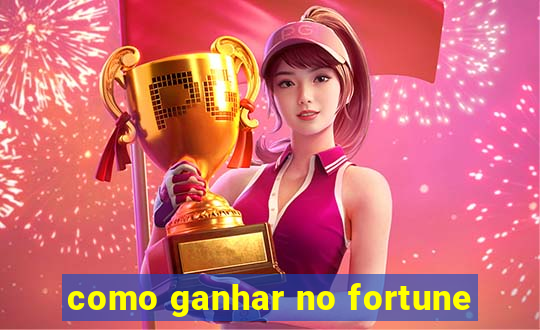 como ganhar no fortune