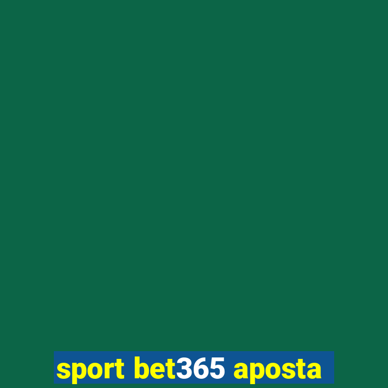 sport bet365 aposta