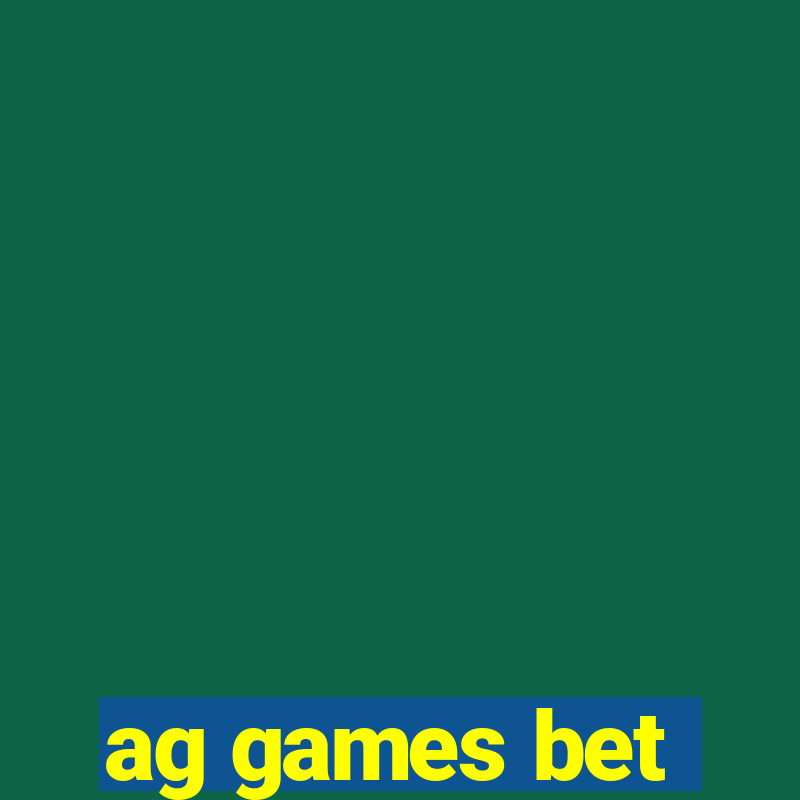 ag games bet