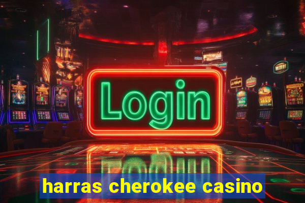 harras cherokee casino