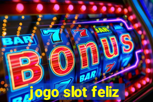 jogo slot feliz