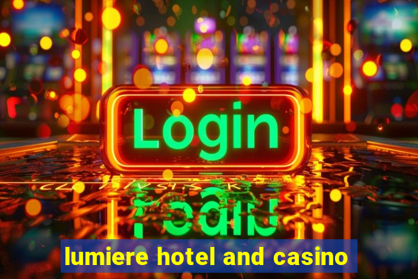 lumiere hotel and casino