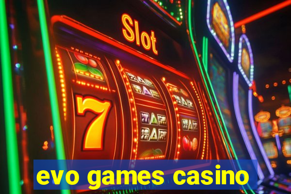 evo games casino