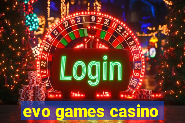 evo games casino