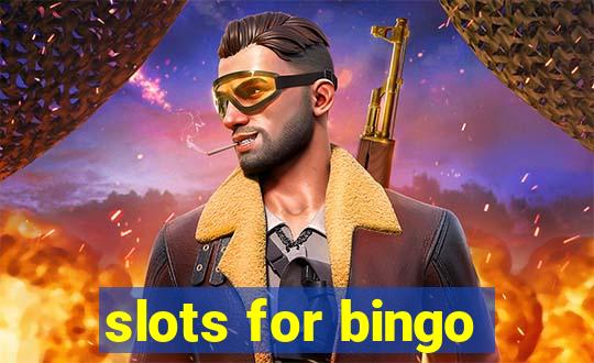 slots for bingo