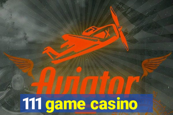 111 game casino