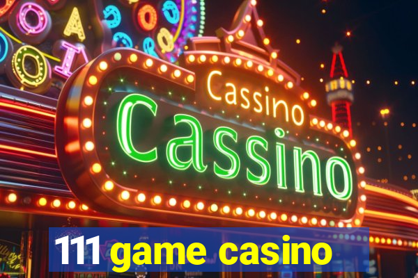 111 game casino