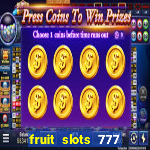 fruit slots 777 paga mesmo