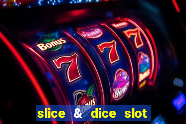 slice & dice slot free play