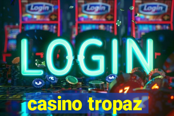 casino tropaz