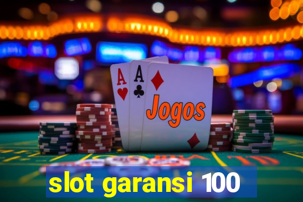 slot garansi 100