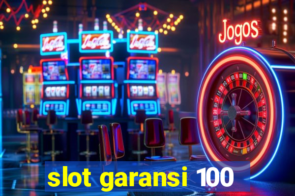 slot garansi 100