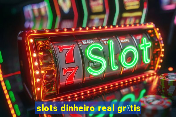 slots dinheiro real gr谩tis