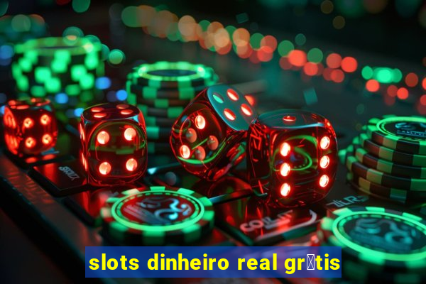 slots dinheiro real gr谩tis