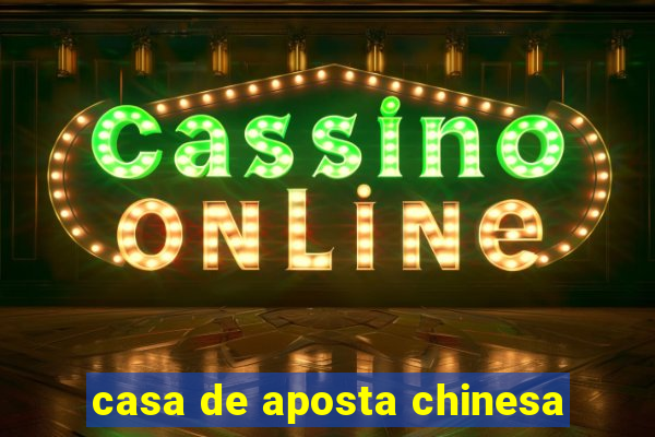 casa de aposta chinesa